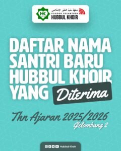 Daftar Nama Santri Baru Hubbul Khoir Yang Diterima Tahun Ajaran 2025/2026 Gelombang 2